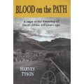 Blood on the Path A Saga of the founding of South Africa 100 Years Ago Harvey Tyson