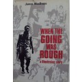 When the Going Was Rough  A Rhodesian Story James MacBruce