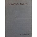 Transplanted  K A Carlson