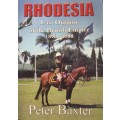 Rhodesia Last Outpost of the British Empire 1890 - 1980 Peter Baxter