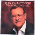 LP,Roger Whittaker,Take A Little Give A Little,Record & Cover:VG+,Label:Gallo,CAT:MMTL1389,Press:SA