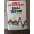 GIFTS OF UNKNOWN THINGS---LYAL WATSON