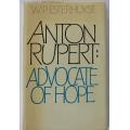 Anton Rupert Advocate of Hope by W.P.Esterhuyse