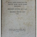 Will and Codicils of The RT. Hon. Cecil John Rhodes. Rhodes Estate act 1916 and Trust Act 1929.