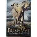 Bush Vet by Clay Wilson with Tony Park. My hidden battles to save Wildlife.