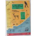 A guide to the Eastern Cape coast edited by R.A. Lubke-F.W. Gess & M.N. Bruton. A Wildlife handbook