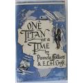 One Titan at a time by Pamela FFolliott & E.L.H. Croft. Eastern Cape & Cape Town history.