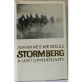 Stormberg A lost opportunity by Johannes Meintjes. The Anglo Boer-War in the Eastern Cape