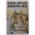Grow lovely, growing old by Lawrence G. Green