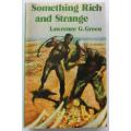Something Rich and Something Strange by Lawrence G. Green
