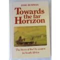 Towards the far horizon by Jose Burman. The story of the Ox-wagon in South Africa.