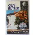 A local Habitation by Guy Butler. An Autobiography 1945-90