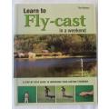 Learn to Fly-cast in a weekend by Tim Rolston