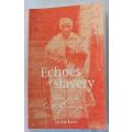 Echoes of slavery by Jackie Loos. Voices from South Africa`s past.