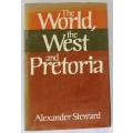 The World, the West and Pretoria by Alexander Steward