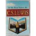 All my road before me by C. S. Lewis edited by W. Hooper. The diary of Lewis 1922-1927