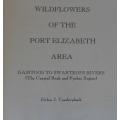 Wildflowers of the Port Elizabeth area by Helen J. Vanderplank. Gamtoos to Swartkops rivers.