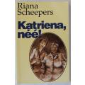 Katriena, nee! deur Riana Scheepers