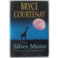 The Silver Moon by Bryce Courtenay. Reflections on life, death and writing.