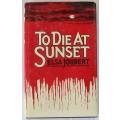 To Die at Sunset by Elsa Joubert