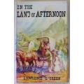 In the Land of Afternoon by Lawrence G. Green