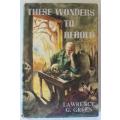 These wonders to behold by Lawrence G. Green