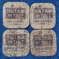 Cork Coasters `Don`t ruin my table` engraving