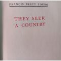 They Seek a Country - Francis Brett Young - Hardcover