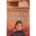 Somewhere South of Here - William Kowalski - Softcover - General Fiction
