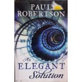 An Elegant Solution - Paul Robertson - Softcover - 423 Pages
