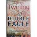The Double Eagle - James Twining - Hardcover - 423 Pages