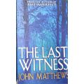 The Last Witness - John Matthews - Standard Paperback size - 472 pages