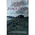 Clouds Like Black Dogs - Graham Lang - Large Softcover - 268 pages