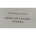 Rebellie Sonder Gewere - Antonie P. Le Roux - Hardcover - 255 pages