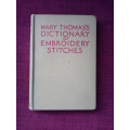 Mary Thomas`s Dictionary of Embroidery stitches. H/C 1954