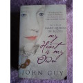 My Heart is my own by John Guy, S/B 1st 2004