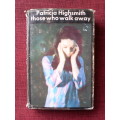 Those who walk away by Patricia Highsmith. H/C 1st 1977