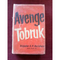 Avenge Tobruk by brig EP Hartshorn. H/C. 237 pp