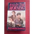 And in the Morning by Elizabeth Darrell. H/C. 501 pp. 1st 1986