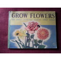 Grow Flowers, illustrated by Jack Dunkley. S/C. 96 pp.