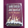 Gold Bricks and Mortar by Eric Rosenthal. H/C. 186 pp. 1946 400gm