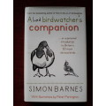 A Bad Birdwatcher's Companion by Simon Barnes. H/C. 281 pp.