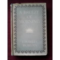 A Breeze of Morning by Charles Morgan. H/C. 237 pp.