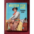 The Western Film Annual by F Maurice Speed. H/C. Large format. 96 pp.