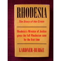 Rhodesia, the Story of the Crisis by Desmond Lardner-Burke. 1st ed 1966. H/C with jacket. 101 pp.