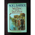 The Weeping and the Laughter by Noel Barber. 1st edition 1988. H/C with jacket. 381 pp. 700 g