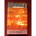 Orange by John Howlett. 1985. H/C with jacket. 239 pp.