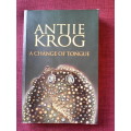 A Change of Tongue by Antjie Krog. 2nd impression 2004. S/C. 375 pp.