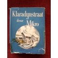 Klaradynstraat deur Mikro. 1ste uitgawe 1947. H/B met omslag. 261 pp.