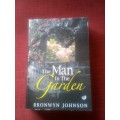 The Man in the Garden by Bronwyn Johnson. 1st ed 2005. S/C. 616 pp.